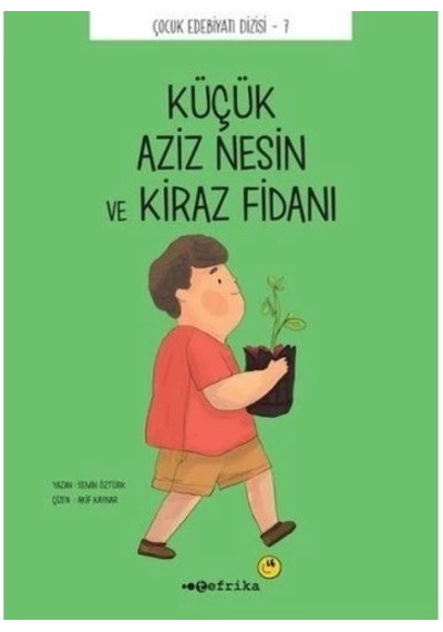 Çocuk Edebiyatı Dizisi 7 - Küçük Aziz Nesin Ve Kiraz Fidanı