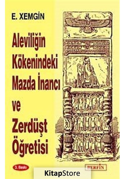 Aleviliğin Kökenindeki Mazda İnancı ve Zerdüşt Öğretisi - Ethem Xemgin - Berfin Yayınları