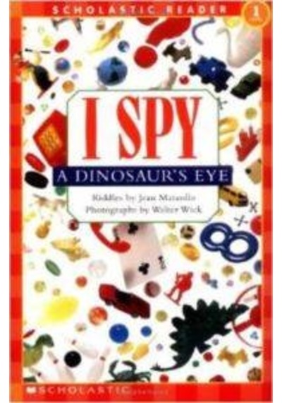Scholastic Reader Level 1: I Spy a Dinosaur's Eye - Jean Marzollo - Scholastic