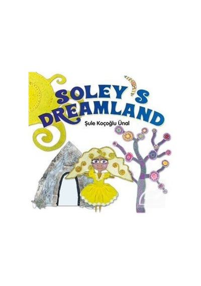 Soley's Dreamland - Şule Koçoğlu Ünal - Gate Yayınları