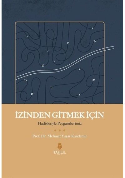 İzinden Gitmek İçin - Hadisleriyle Peygamberimiz - Mehmet Yaşar Kandemir - Tahlil Yayınları