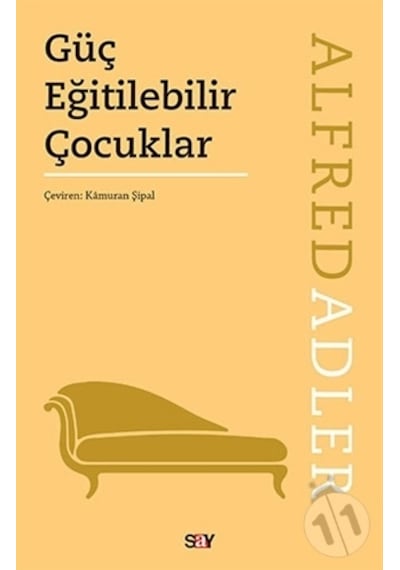 Güç Eğitilebilir Çocuklar - Alfred Adler - Say Yayınları