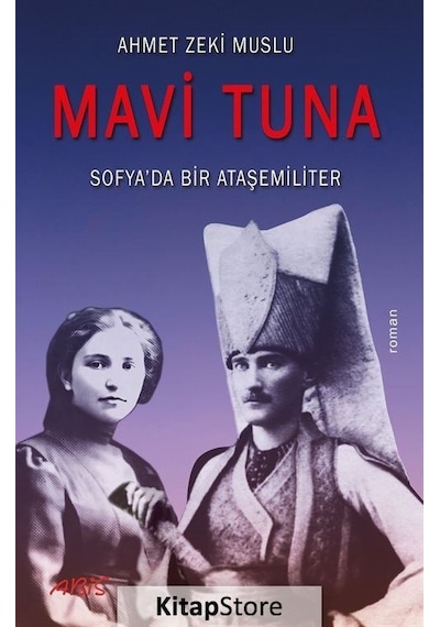 Mavi Tuna - Sofya'da Bir Ataşemiliter - Ahmet Zeki Muslu - Abis Yayınları