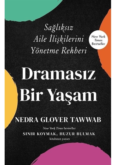 Dramasız Bir Yaşam - Sağlıksız Aile İlişkilerini Yönetme Rehberi - Nedra Glover Tawwab - Butik