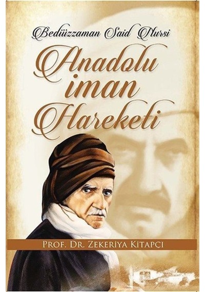 Bediüzzaman Said Nursi ve Anadolu İman Hareketi - Zekeriya Kitapçı - Alya Yayınları