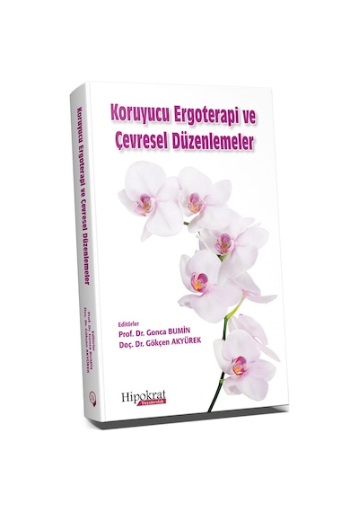 Koruyucu Ergoterapi Ve Çevresel Düzenlemeler/Gonca Bumin.Gökçen