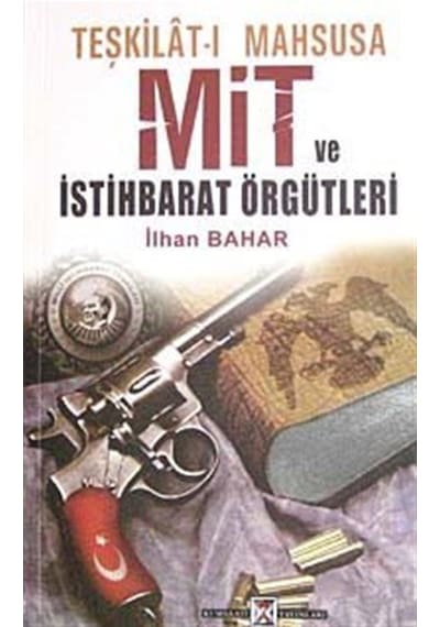 Teşkilat-ı Mahsusa Mit ve İstihbarat Örgütleri / İlhan Bahar