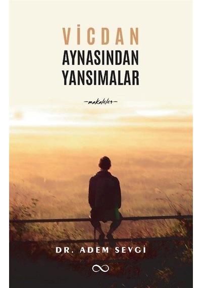 Vicdan Aynasından Yansımalar / Dr. Adem Sevgi