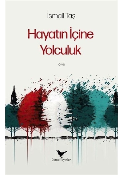 Hayatın İçine Yolculuk / İsmail Taş