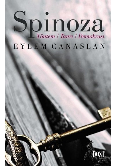 Spinoza: Yöntem-Tanrı-Demokrasi - Eylem Canaslan - Dost Kitabevi