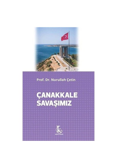 Çanakkale Savaşımız / Prof. Dr. Nurullah Çetin