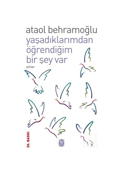 Yaşadıklarımdan Öğrendiğim Bir Şey Var / Ataol Behramoğlu