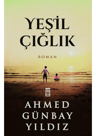 Yeşil Çığlık - Ahmed Günbay Yıldız -  Timaş Yayınları