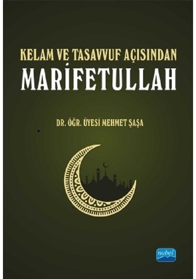 Kelam ve Tasavvuf Açısından Marifetullah  - Mehmet Şaşa  - Nobel Akademik Yayıncılık