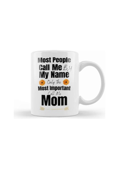 Most People Call Me By My Name Only The Most Important Call Me Mom Kupa Bardak Porselen No12987 Karışık