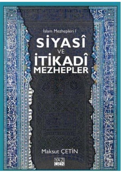 Siyasi ve İtikadi Mezhepler - Maksut Çetin - Yazıgen Yayınevi