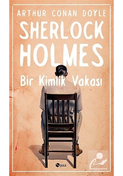 Sherlock Holmes - Bir Kimlik Vakası - Sir Arthur Conan Doyle - Şule Yayınları