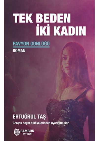 Tek Beden İki Kadın - Pavyon Günlüğü - Ertuğrul Taş - Bambuk Yayınevi