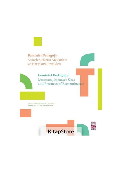 Feminist Pedagoji: Müzeler-Hafıza Mekanları ve Hatırlama Pratikleri- İstos Yayınları