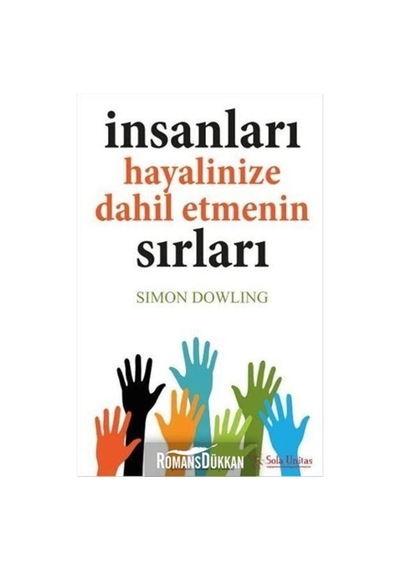 İnsanları Hayalinize Dahil Etmenin Sırları - Simon Dowling - Sola Unitas