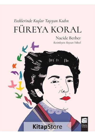 Füreya Koral-Eteklerinde Kuşlar Taşıyan Kadın - Nacide Berber - Final Kültür Sanat Yayınları