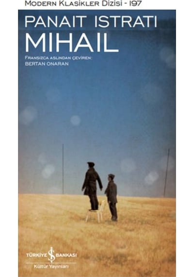 Mihail - Modern Klasikler 197 - Panait İstrati - İş Bankası Kültür Yayınları