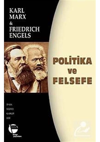 Politika ve Felsefe - Karl Marx -  Friedrich Engels - Belge Yayınları