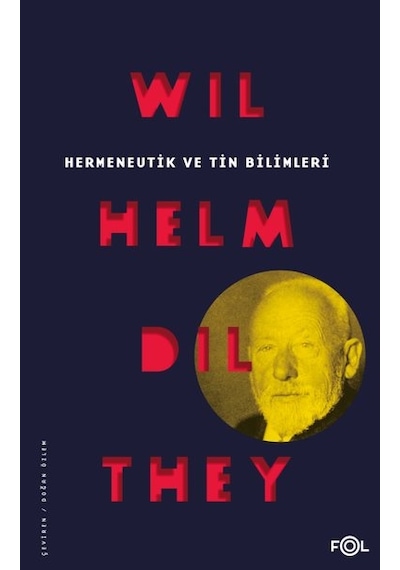 Hermeneutik ve Tin Bilimleri - Wilhelm Dilthey - Fol Kitap