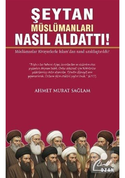 Şeytan Müslümanları Nasıl Aldattı / Ahmet Murat Sağlam