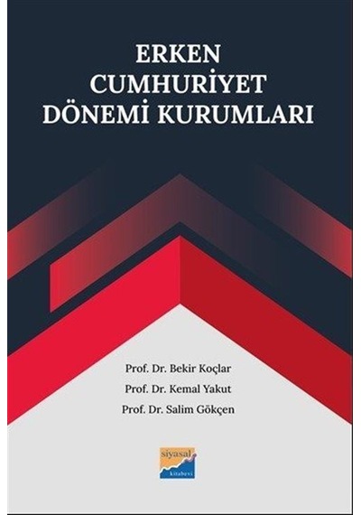 Erken Cumhuriyet Dönemi Kurumları / Salim Gökçen