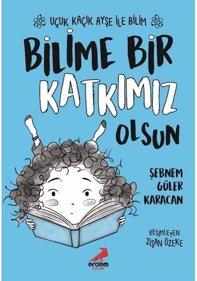 Bilime Bir Katkımız Olsun - Uçuk Kaçık Ayşe ile Bilim 4 - Şebnem Güler Karacan - Erdem Çocuk