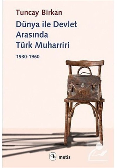 Dünya ile Devlet Arasında Türk Muharriri - Tuncay Birkan - Metis Yayınları