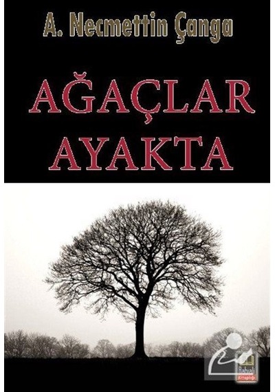 Ağaçlar Ayakta / A. Necmettin Çanga