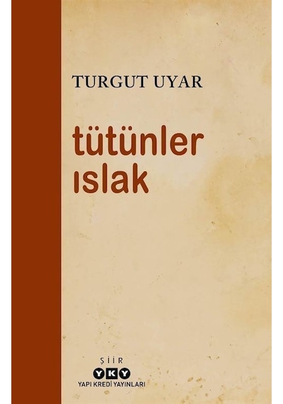 Tütünler Islak - Turgut Uyar - Yapı Kredi Yayınları