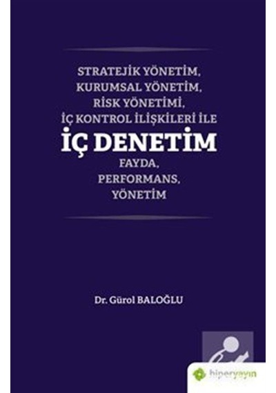 Stratejik Yönetim - Kurumsal Yönetim - Risk Yönetimi - İç Kontrol İlişkileri İle İç Denetim Fayda - Performa - Gürol Baloğlu - Hiperlink