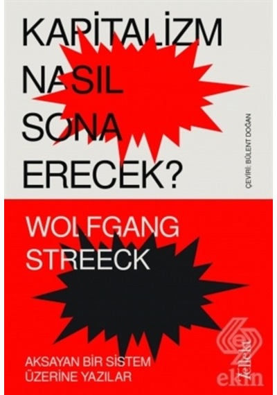 Kapitalizm Nasıl Sona Erecek? Aksayan Bir Sistem Üzerine Yazılar - Wolfgang Streeck - Tellekt