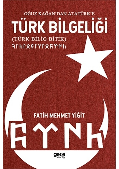 Oğuz Kağandan Atatürke Türk Bilgeliği Türk Bilig Bitik - Fatih Mehmet Yiğit - Gece Kitaplığı