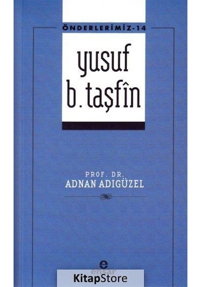 Önderlerimiz  - 14 Yusuf B. Taşfin  - Adnan Adıgüzel  - Ensar Neşriyat