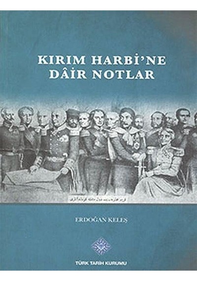 Kırım Harbi'ne Dair Notlar / Erdoğan Keleş