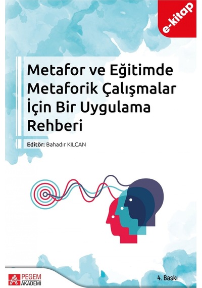 Metafor Ve Eğitimde Metaforik Çalışmalar İçin Bir Uygulama Rehber