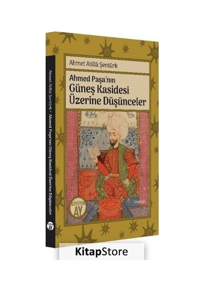 Ahmet Paşa'nın Güneş Kasidesi Üzerine Düşünceler - Ahmet Atilla Şentürk - Büyüyenay Yayınları