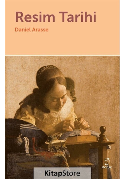 Resim Tarihi - Daniel Arasse - Doruk Yayınları