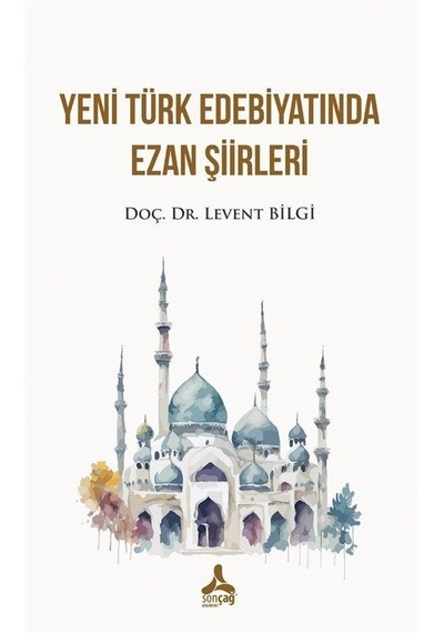 Yeni Türk Edebiyatında Ezan Şiirleri / Levent Bilgi