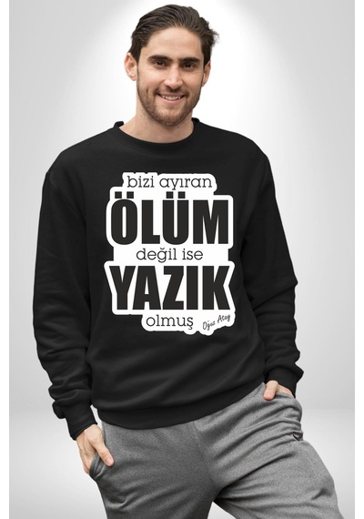 Bizi Ayıran Ölüm Değilse Yazık Olmuş Yazılı Unisex Siyah Sweatshirt Siyah