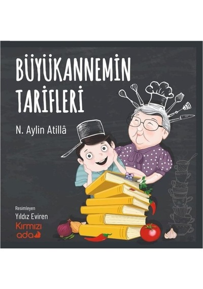 Büyükannemin Tarifleri - N. Aylin Atilla - Kırmızı Ada Yayınları