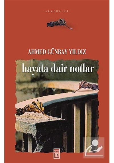 Hayata Dair Notlar / Ahmed Günbay Yıldız