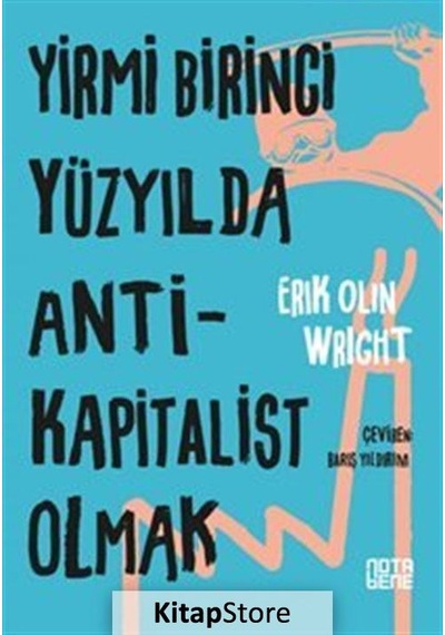 Yirmi Birinci Yüzyılda Antikapitalist Olmak - Eric Olin Wright - Nota Bene Yayınları
