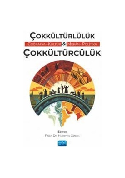 Çokkültürlülük - Coğrafya Kültür & Mekan Politika - Çokkültürcülük- Nobel Akademik Yayıncılık