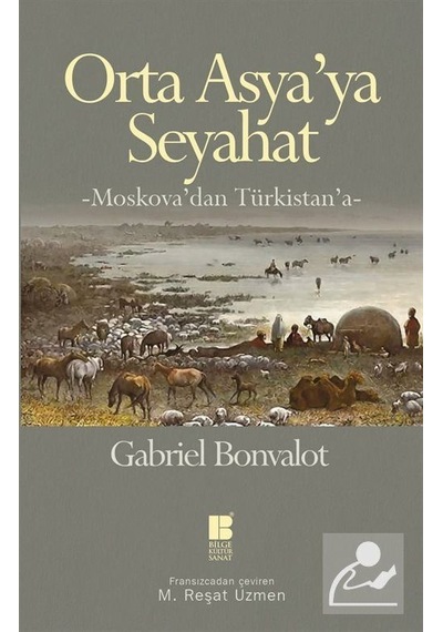Orta Asya'ya Seyahat - Gabriel Bonvalot - Bilge Kültür Sanat