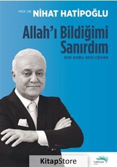 Kitapstore- Allah'I Bildiğimi Sanırdım / Prof. Dr. Nihat Hatipoğlu